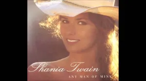 Any Man Of Mine by Shania Twain (A)